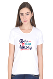 Born to Make History – Women’s Round Neck T-Shirt