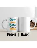 Coffee Is Always Better with a Friend – Premium Ceramic Coffee Mug