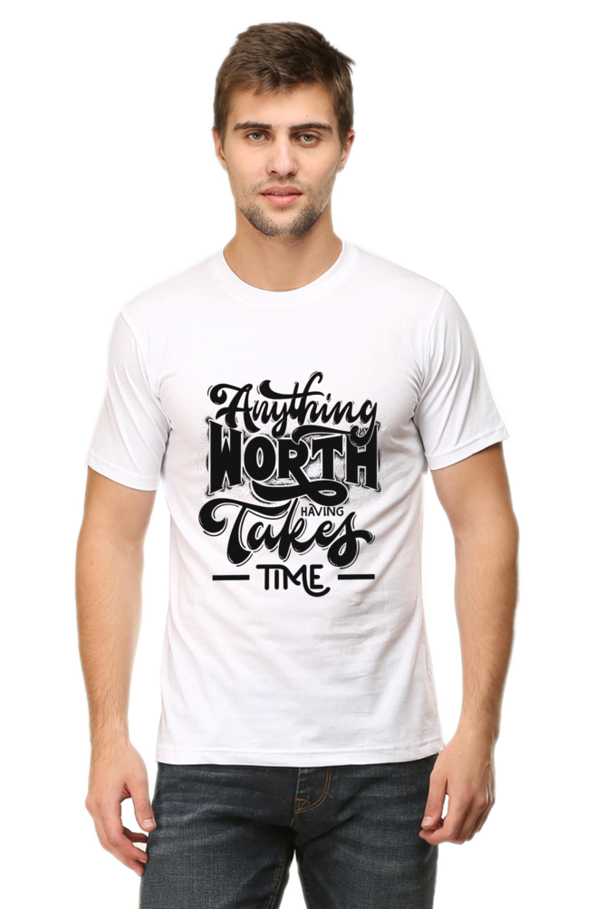 Anything Worth Having Takes Time T-Shirt