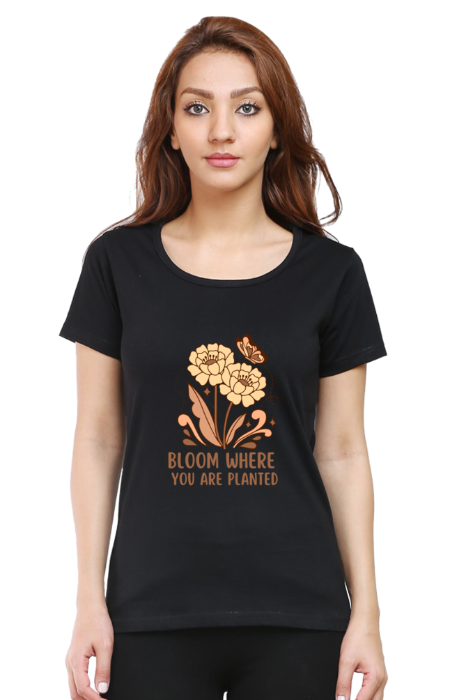 Bloom Where You’re Planted – Women’s Round Neck T-Shirt